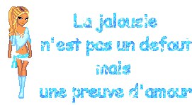 La jalousie .....