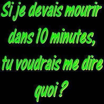 dit moi...